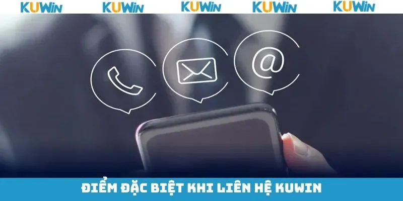 Một số lợi ích khi thực hiện phương thức liên hệ KUwin
