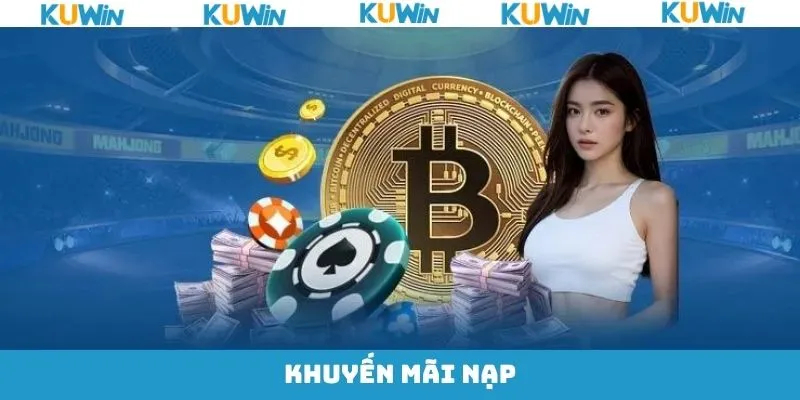 Khuyến Mãi Nạp Tiền Nhận Thưởng Đặc Biệt Tại Sân Chơi KUwin