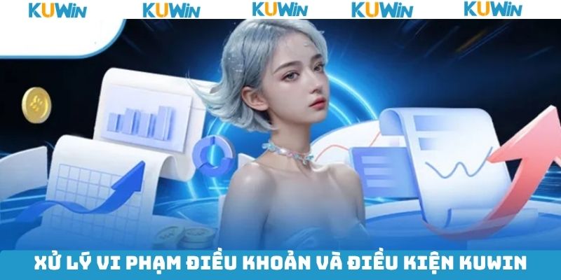 Những hành vi gian lận về điều Khoản Và Điều Kiện KUwin bạn cần nắm